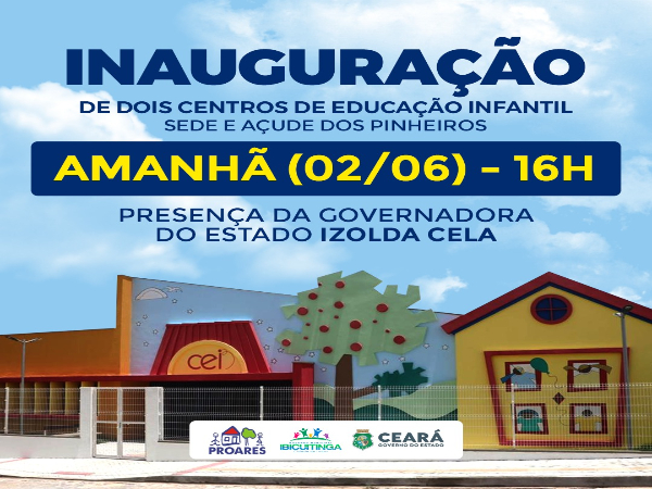 Governo do Ceará entregará dois Centros de Educação Infantil em Ibicuitinga